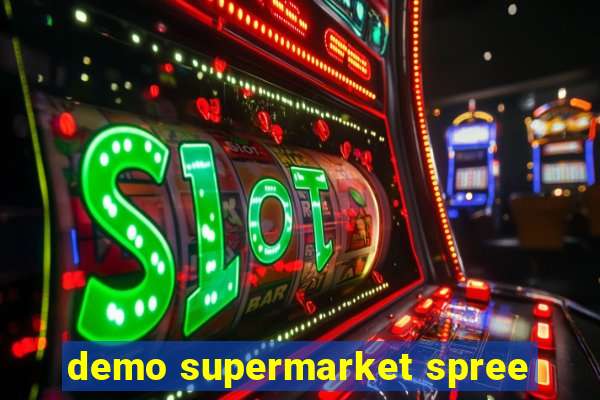 demo supermarket spree